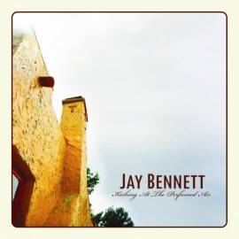 Album review: Jay Bennett Kicking at the Perfumed Air