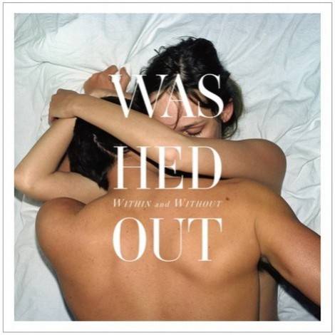 Album Review: Washed Out Within & Without