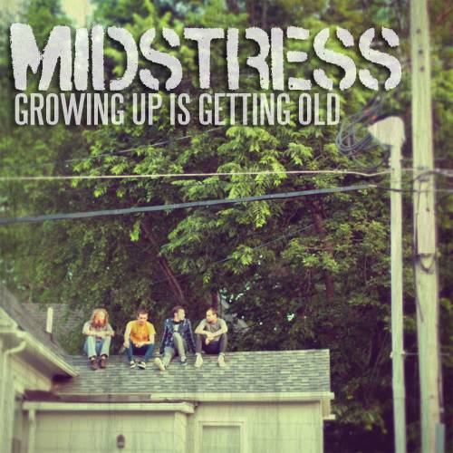 Review: Midstress’ Growing Up Is Getting Old