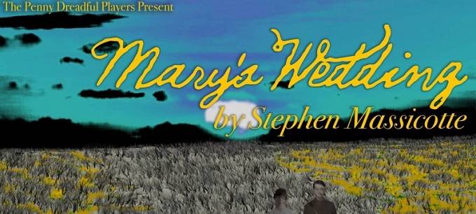 Immerse yourself in a dream: Penny Dreadful Players present Mary’s Wedding