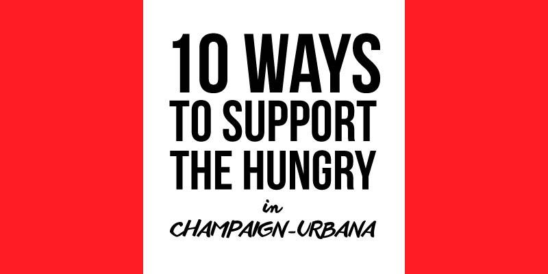 10 ways to support the hungry in Champaign-Urbana
