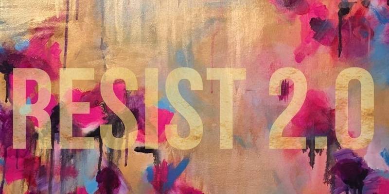 RESIST 2.0 Art Event is coming in March