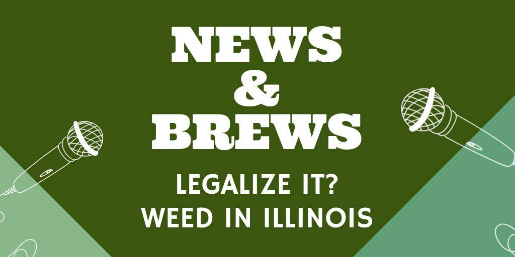 Should Illinois legalize weed? News & Brews tackles the issue tonight