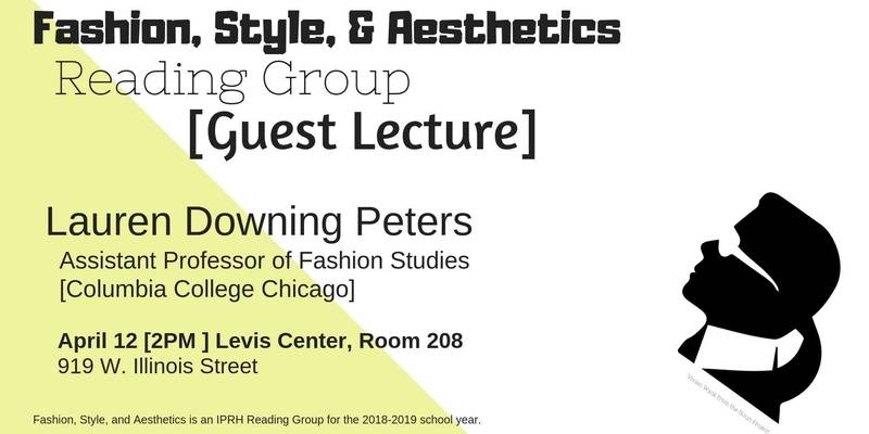 Fashion, Style, & Aesthetics Reading Group has a guest lecturer on April 12th