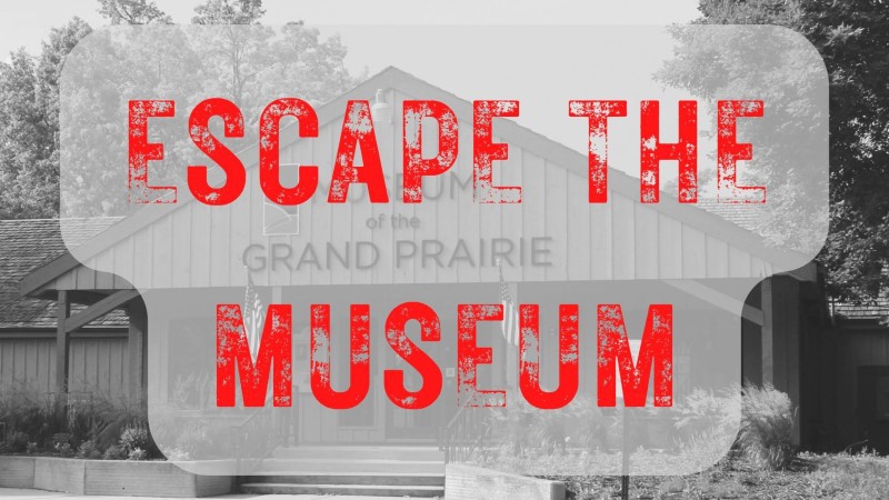 A black and white photo of the entrance to Museum of the Grand Prairie. Laid over the image it says Escape the Museum in red block letters. Image from Facebook event page. 