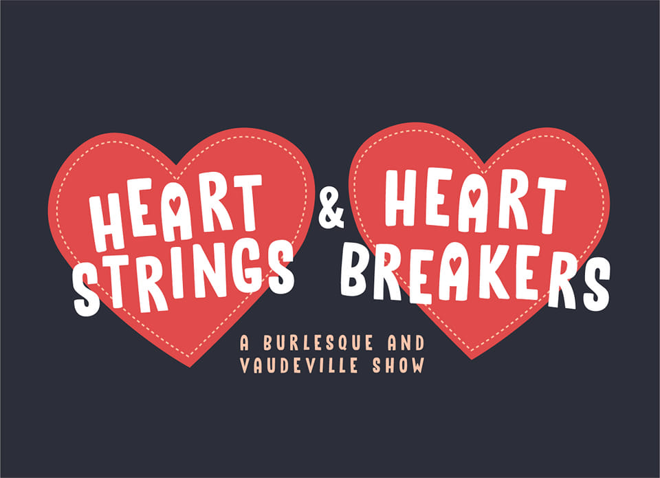 A graphic with a black background and two red hearts in the center. Across the hearts, in white letters, it says Heart Strings & Heart Breakers. In small pink letters it says A Burlesque and Vaudeville Show underneath the hearts.