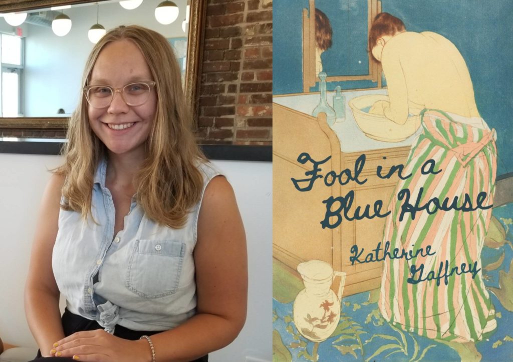 left: Katherine Gaffney, a white woman with medium length blonde-brown hair. She is smiling at the camera, wearing a denim sleeveless top and glasses. Right- the cover of Gaffney's poetry collection reads Fool in a Blue House in blue cursive font. There is a painting of a woman bent over a sink as the backdrop.