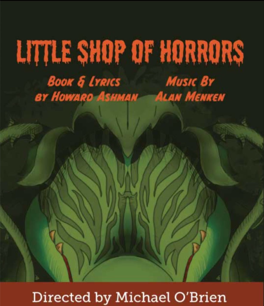 Dark black background on this play poster with orange, blood-dripping letters reading Little Shop of Horrors, book and lyrics by Howard Ashman and music by Alan Menken. There is a green rendering of a plant with fangs and the words directed by Michael O'Brien are at the bottom of the poster.